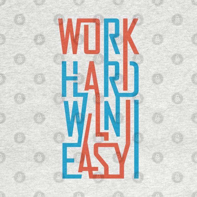 Work hard win easy by lakokakr